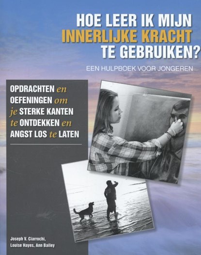 Hoe leer ik mijn innerlijke kracht te gebruiken, Joseph V. Ciarochi ; Louise Hayes ; Ann Bailey - Paperback - 9789085606581