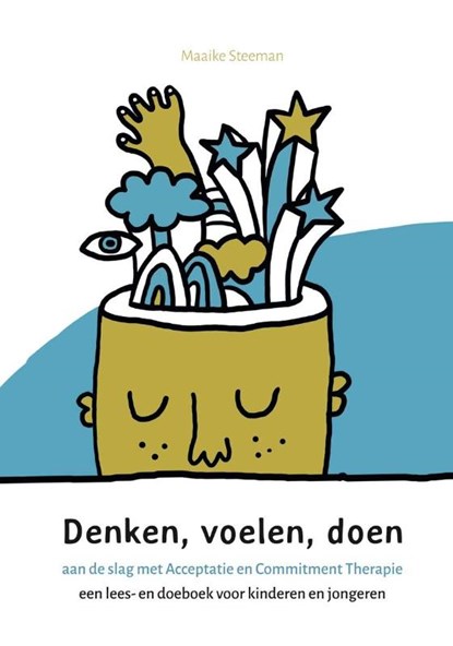 Denken, voelen en doen: aan de slag met Acceptatie en Commitment Therapie, Maaike Steeman - Paperback - 9789085606710