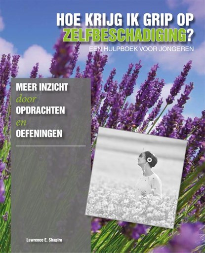 Hoe krijg ik grip op zelfbeschadiging?, Lawrence E. Shapiro - Paperback - 9789085606734