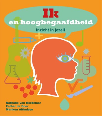 Ik en hoogbegaafdheid, Nathalie van Kordelaar ; Esther de Boer ; Mariken Althuizen - Paperback - 9789085606765