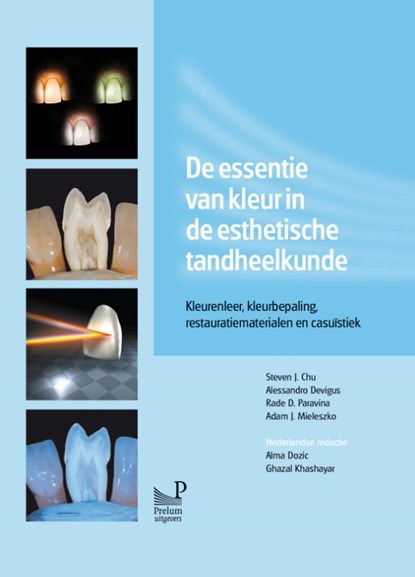 De essentie van kleur in de esthetische tandheelkunde, Steven J. Chu ; Alessandro Devigus ; Rade D. Paravina ; Adam J. Mieleszko - Gebonden - 9789085621133