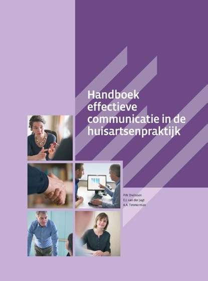 Handboek effectieve communicatie in de huisartsenpraktijk, P.W. Dielissen ; E.J. van der Jagt ; A.A. Timmerman - Gebonden - 9789085621478
