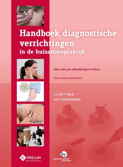 Handboek diagnostische verrichtingen in de huisartsenpraktijk, Kees in 't Veld ; Lex Goudswaard - Gebonden - 9789085621591