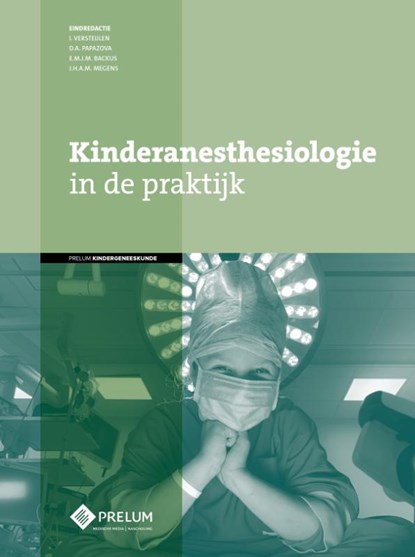 Kinderanesthesiologie in de praktijk, I. Versteijlen ; D.A. Papazova ; E.M.J.M. Backus ; J.H.A.M. Megens - Gebonden - 9789085621768