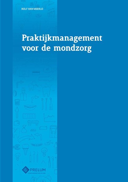 Praktijkmanagement voor de mondzorg, Rolf van Mierlo - Paperback - 9789085622376