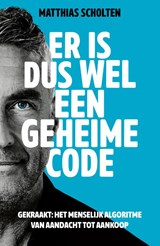 Er is dus wel een geheime code - Matthias Scholten - 9789085675365