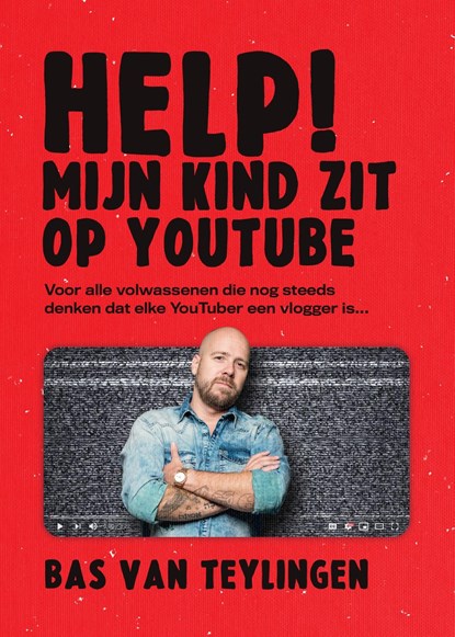 Help mijn kind zit op YouTube, Bas van Teylingen - Ebook - 9789085676966