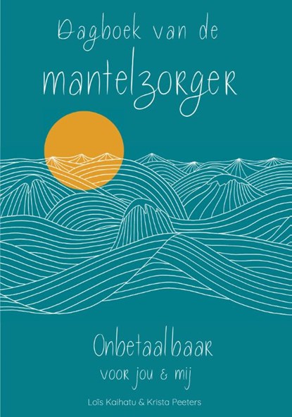 Dagboek van de mantelzorger, Krista Peeters ; Loïs Kaihatu - Paperback - 9789085677932