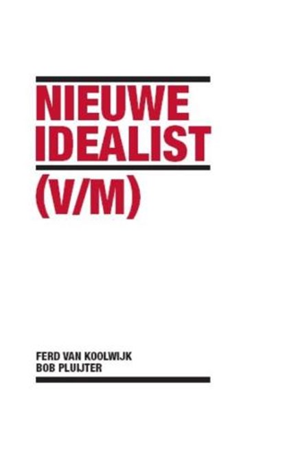 Nieuwe Idealist, KOOLWIJK, Ferd van & PLUIJTER, Bob - Paperback - 9789085712817