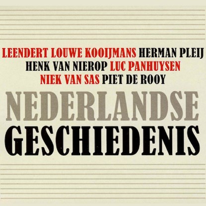 Nederlandse geschiedenis, Leendert Louwe Kooijmans ; Herman Pleij ; Henk van Nierop ; Luc Panhuysen ; Niek van Sas ; Piet de Rooy - Luisterboek MP3 - 9789085713371