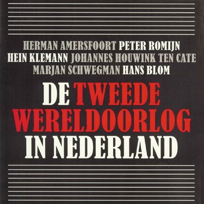 De Tweede Wereldoorlog in Nederland, Herman Amersfoort ; Peter Romijn ; Hein Klemann ; Johannes Houwink ten Cate ; Marjan Schwegman ; Hans Blom - Luisterboek MP3 - 9789085713555