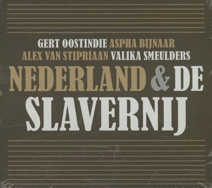 Nederland en de slavernij, Gert Oostindie ; Aspha Bijnaar ; Alex van Stipriaan ; Valika Smeulders - AVM - 9789085713692