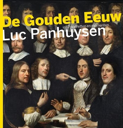 De Gouden Eeuw, Luc Panhuysen - Paperback - 9789085714248