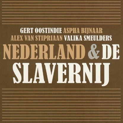 Nederland & de slavernij, Gert Oostindie ; Aspha Bijnaar ; Alex van Stipriaan ; Valika Smeulders - Luisterboek MP3 - 9789085714552