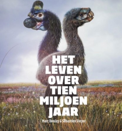 Het leven over tien miljoen jaar, Marc Boulay ; Sébastien Steyer - Gebonden - 9789085715214