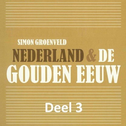 Nederland & de Gouden Eeuw 3, Simon Groenveld - Luisterboek MP3 - 9789085715405