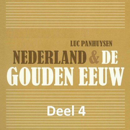 Nederland & de Gouden Eeuw 4, Luc Panhuysen - Luisterboek MP3 - 9789085715412