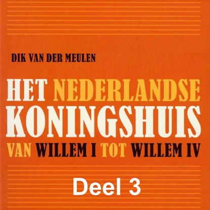 Het Nederlandse koningshuis van Willem I tot Willem IV, Dik van der Meulen - Luisterboek MP3 - 9789085715443