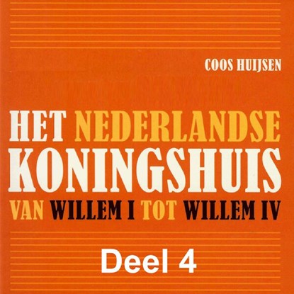 Het Nederlandse koningshuis van Willem I tot Willem IV, Coos Huijsen - Luisterboek MP3 - 9789085715450