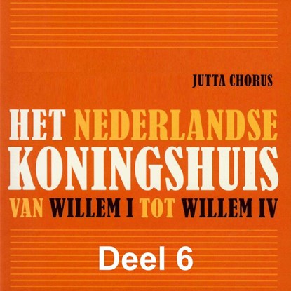 Het Nederlandse koningshuis van Willem I tot Willem IV, Jutta Chorus - Luisterboek MP3 - 9789085715474