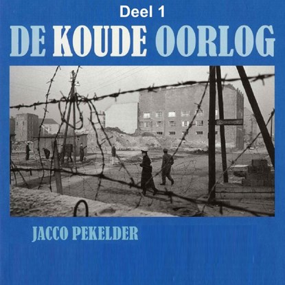 De Koude Oorlog 1, Jacco Pekelder - Luisterboek MP3 - 9789085715542