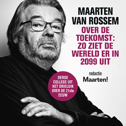 Maarten van Rossem over de toekomst: zo ziet de wereld er in 2099 uit, Maarten van Rossem - Luisterboek MP3 - 9789085717119