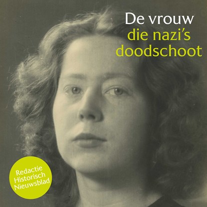 De vrouw die nazi's doodschoot, Redactie Historisch Nieuwsblad - Luisterboek MP3 - 9789085717881