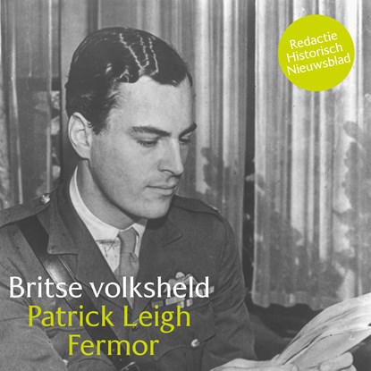 Britse volksheld Patrick Leigh Fermor, Redactie Historisch Nieuwsblad - Luisterboek MP3 - 9789085717928