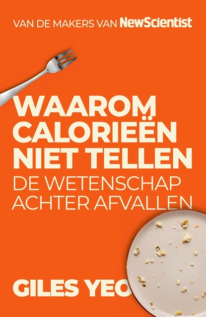 Waarom calorieën niet tellen, Yeo Giles - Ebook - 9789085717942