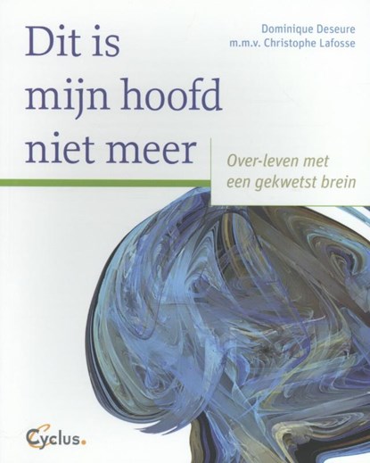 Dit is mijn hoofd niet meer, Dominique Deseure ; Christophe Lafosse - Paperback - 9789085750468