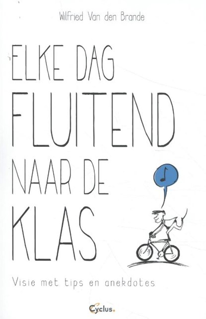 Elke dag fluitend naar de klas, Wilfried Van den Brande - Paperback - 9789085750727