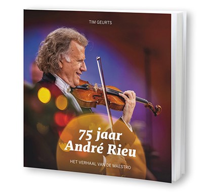 75 jaar André Rieu, Tim Geurts - Gebonden - 9789085961192