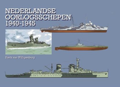 Nederlandse oorlogsschepen 1940-1945, WILLIGENBURG, Henk van - Paperback - 9789086160587