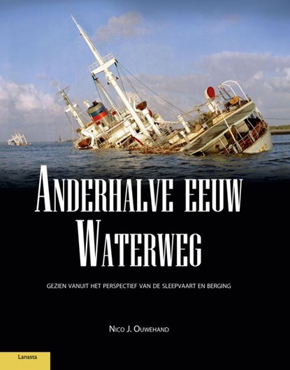 Anderhalve eeuw Waterweg, Nico Ouwehand - Paperback - 9789086160594