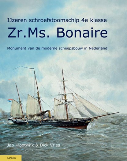 IJzeren schroefstoomschip 4e klasse Zr. Ms. Bonaire, Dick Vries ; Jan Klootwijk ; Foeke Rouwkema - Gebonden - 9789086161522