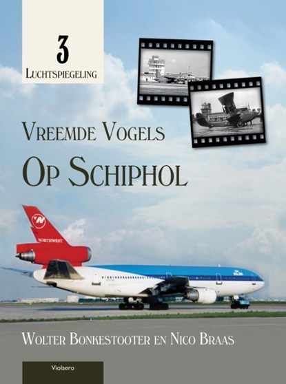 Vreemde vogels op Schiphol, Nico Braas ; Wolter Bonkestooter - Paperback - 9789086162031