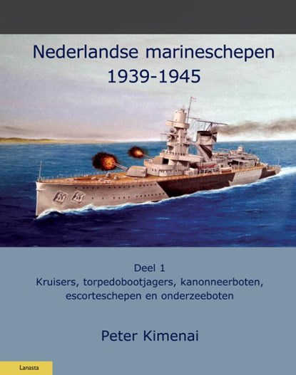 Nederlandse Marineschepen 1940-1945 1, Peter Kimenai - Gebonden - 9789086162314