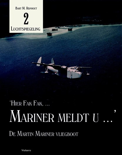 Hier Fak Fak, Mariner meldt U ..., Bart M. Rijnhout - Ebook Adobe PDF - 9789086163069