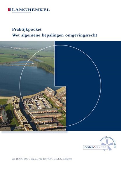 Praktijkpocket Wet algemene bepalingen omgevingsrecht, R.P.A. Otte ; H. van der Velde ; H.A.G. Schippers - Paperback - 9789086351039