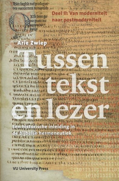 Tussen tekst en lezer Deel II van moderniteit naar postmoderniteit, Arie Zwiep - Paperback - 9789086596850
