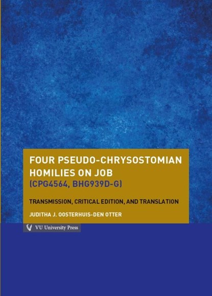 Four pseudo-Chrysostomian homilies on Job (CPG4564, BHG939d-g), Juditha Oosterhuis - Paperback - 9789086597260