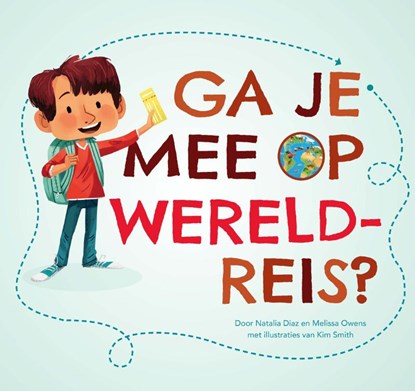 Ga je mee op wereldreis?, Natalia Diaz ; Melissa Owens ; Ariska Bonnema - Gebonden - 9789086646654