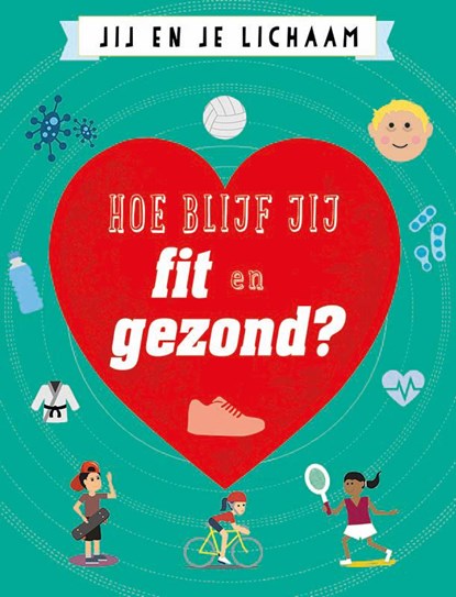 Hoe blijf jij fit en gezond?, Anna Claybourne - Gebonden - 9789086646869