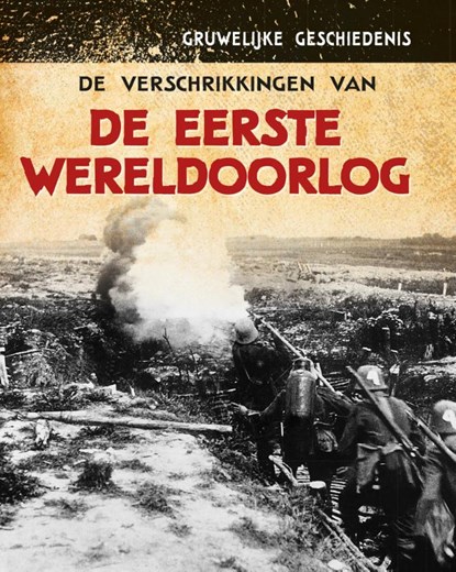 De verschrikkingen van de Eerste Wereldoorlog, Nancy Dickmann - Gebonden - 9789086648269