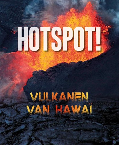 Hotspot! - Vulkanen van Hawaï, Mary Cerullo - Gebonden - 9789086649891