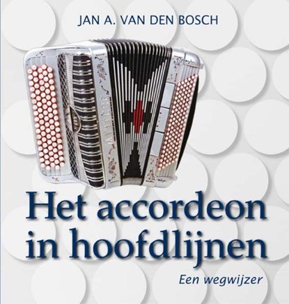 Het accordeon in hoofdlijnen, Jan van den Bosch ; Boekenplan - Paperback - 9789086661329