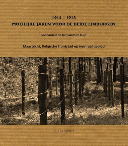 1914-1918 Moeilijke jaren van de beide Limburgen, Geert Verbeet - Paperback - 9789086663231