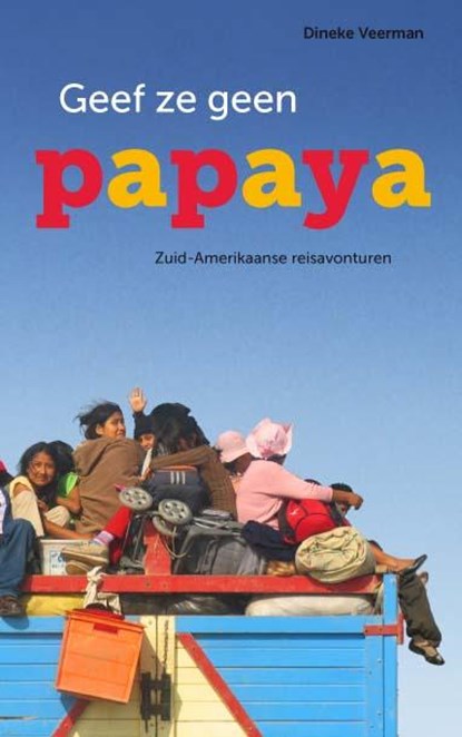 Geef ze geen papaya, Dineke Veerman - Paperback - 9789086663613
