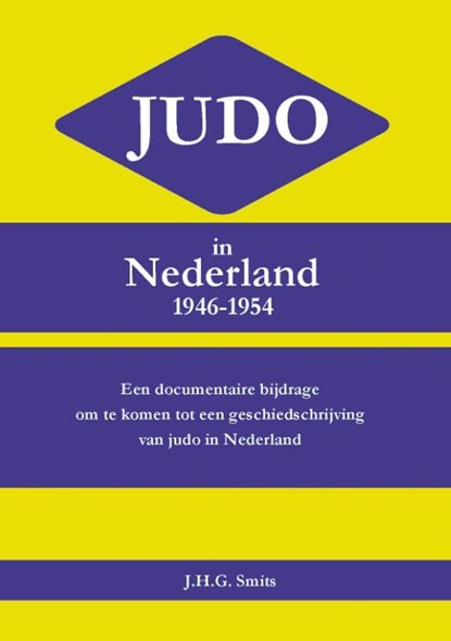 Judo in Nederland 1946-1954, J.H.G. Smits - Paperback - 9789086663743