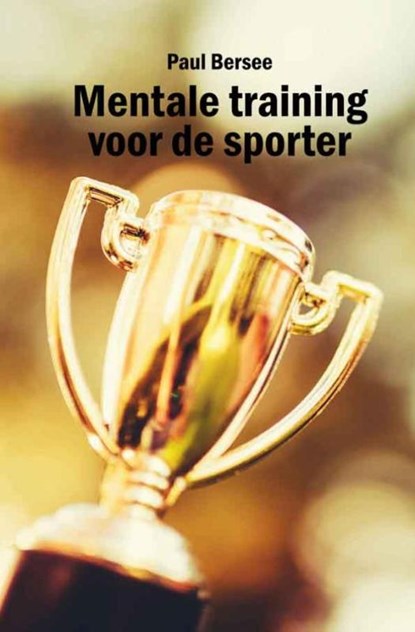 Mentale training voor de sporter, Paul Bersee - Paperback - 9789086664108